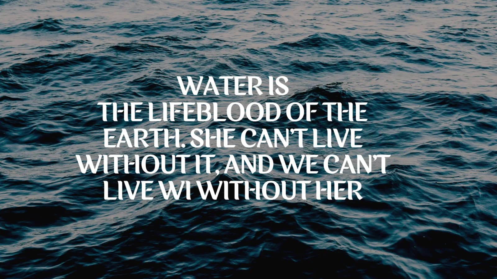 Ocean water with a message about water being essential to life